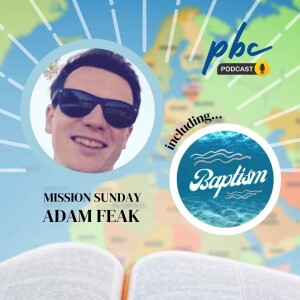 Mission Sunday | Adam Feak | True Freedom (Inc. Baptism)