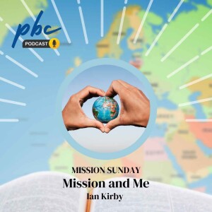 Mission Sunday | Ian Kirby | Mission & Me