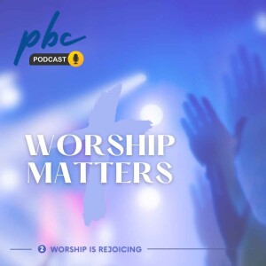 Worship Matters (2) | Worship is Rejoicing