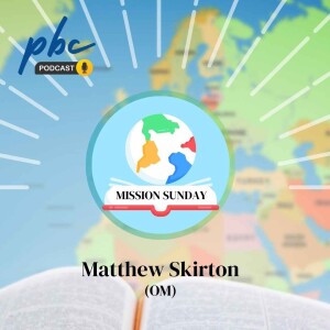 Mission Sunday | Matthew Skirton | The Mystery of God