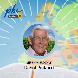 Mission Sunday | David Pickard | Mission From Heaven’s Perspective