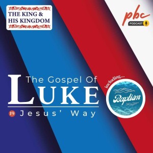 Luke Series (19) | Jesus' Way (Inc. Baptism)