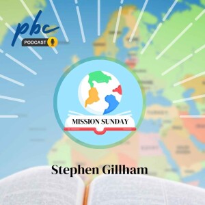 Mission Sunday | The Urgency of Mission | Stephen Gillham