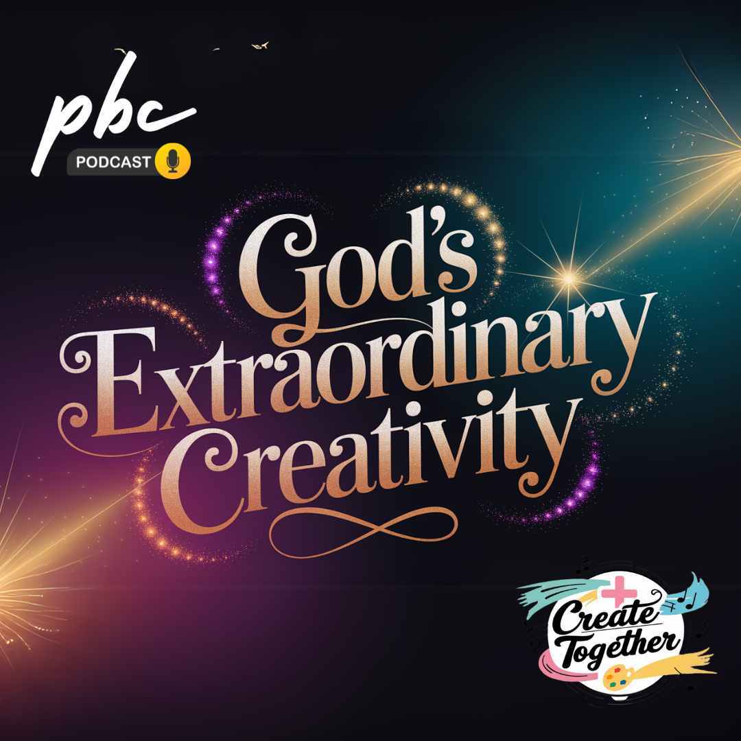 Create Together (4) | God's Extraordinary Creativity Create Together (4) | God's Extraordinary Creativity