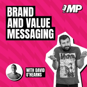 Brand and Value Messaging with David O’Hearns