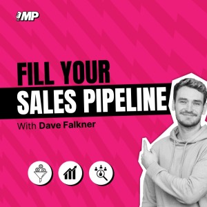 Fill Your Sales Pipeline with Dave Falkner