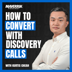 How To Convert In Discovery Calls with Kurtis Cheah