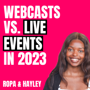 Webcasts Vs. Live Events in 2023