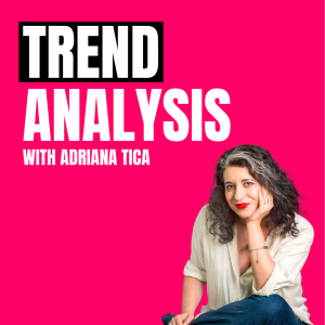 Trend Analysis with Adriana Tica