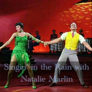 Singin’ In the Rain with Natalie Marlin