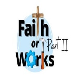 Ep.1156: Is It Faith or Works That Gets Us to Heaven? (Part II)