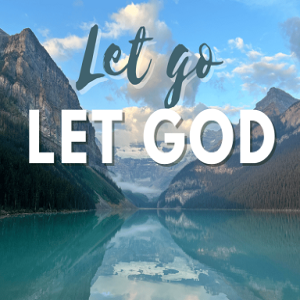 Ep. 1253: How Do I Let Go and Let God?