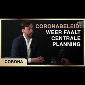 Coronabeleid: weer faalt centrale planning - Karel Beckman met Willem Cornax