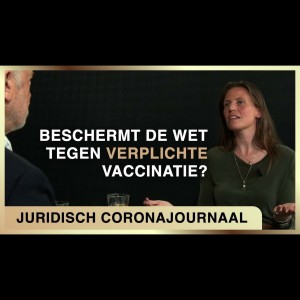 Beschermt de wet tegen verplichte vaccinatie? - Juridisch Coronajournaal #5