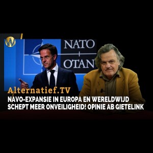 NAVO-expansie in Europa en wereldwijd schept meer onveiligheid! Opinie Ab Gietelink