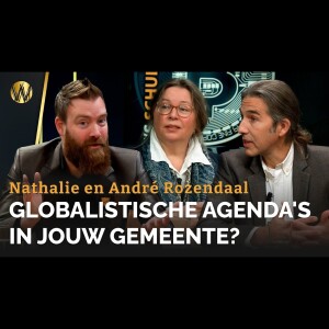 Globalistische agenda’s in jouw gemeente? | Nathalie en André Rozendaal | Staat’s schuld