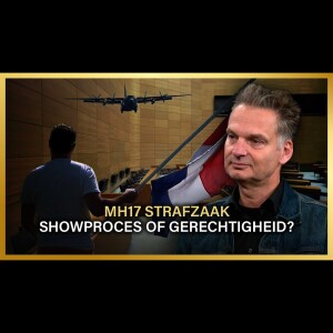 MH17 strafzaak: showproces of gerechtigheid? Stan van Houcke en Eric van de Beek