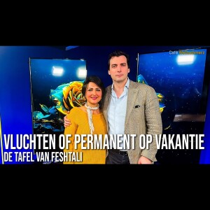 Vluchten of permanent op vakantie - Tafel van Feshtali