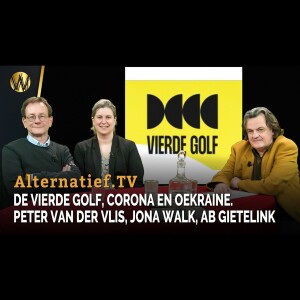 De Vierde Golf, Corona en Oekraine. Peter van der Vlis, Jona Walk, Ab Gietelink