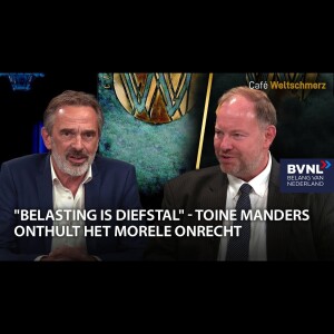 ”Belasting is diefstal” - Toine Manders onthult het morele onrecht - o.l.v. Pieter Stuurman