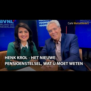 Henk Krol; het nieuwe pensioenstelsel, wat u moet weten - met Shohreh Feshtali