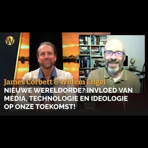 James Corbett: Nieuwe wereldorde? invloed van media, technologie en ideologie op onze toekomst!