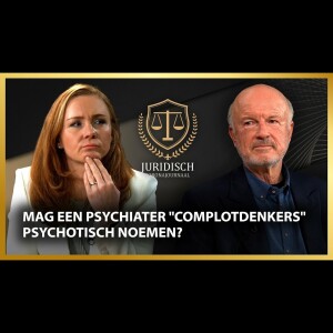 Mag een psychiater ”complotdenkers” psychotisch noemen? | Juridisch Corona Journaal