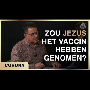 Zou Jezus het vaccin hebben genomen? - James Roolvink met Jaap Dieleman