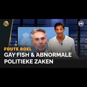 FOUTE BOEL: Gay Fish & Abnormale politieke zaken