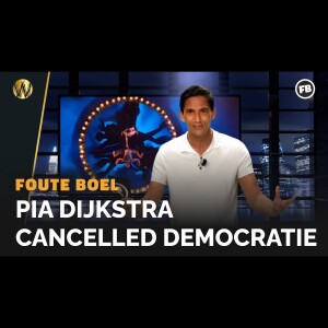 Fouteboel: Pia Dijkstra cancelled democratie