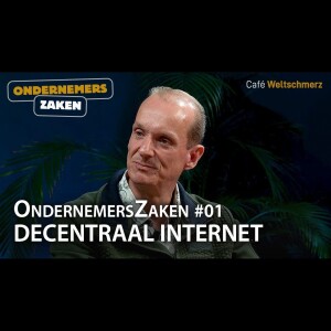 OndernemersZaken E01 - Decentraal Internet - Robert Jan Lamers