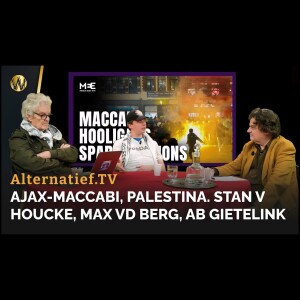 Alternatief Forum #12 Ajax-Maccabi, Palestina. Stan v Houcke, Max vd Berg, Ab Gietelink