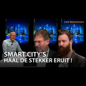 Smart City’s, Haal De Stekker Eruit - met Jan van Gils, Mr. Carlo Fiscalini en Tom van Lamoen