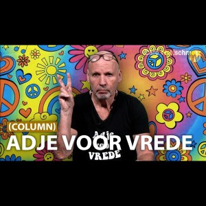 Adje voor vrede   Ad Nuis column