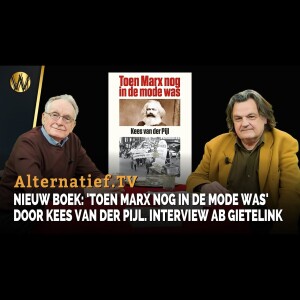 NIEUW BOEK: ’Toen Marx nog in de mode was’ door Kees van der Pijl. Interview Ab Gietelink