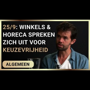 25/9: Winkels en horeca spreken zich uit voor keuzevrijheid - Erik van der Horst en Olaf Weller