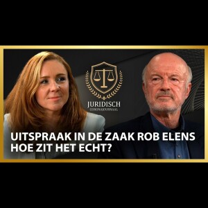 Uitspraak in de zaak Rob Elens, hoe zit het echt? | Juridisch Coronajournaal