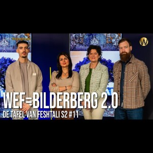 WEF=BILDERBERG 2.0 - Tafel van Feshtali S2 #11