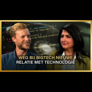 Shohreh Feshtali en Wesley Feijth - Weg bij BigTech: nieuwe relatie met technologie