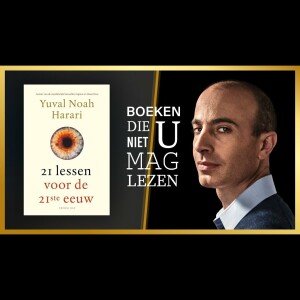 21 lessen voor de 21e eeuw - Paul en Martin over Yuval Harari | Boeken die u niet mag lezen