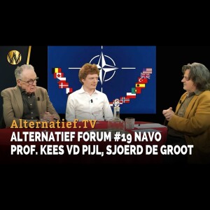 Alternatief Forum #19 NAVO. Prof. Kees vd Pijl, Sjoerd de Groot, Ab Gietelink
