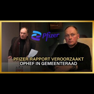 ”Pfizer-rapport veroorzaakt ophef in gemeenteraad” - Max von Kreyfelt en Ton Koenderink