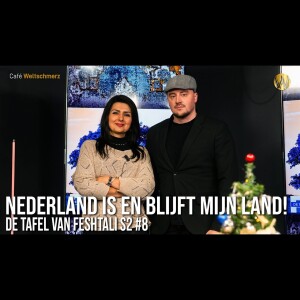 Nederland is en blijft MIJN land!  - Tafel van Feshtali S2 #8