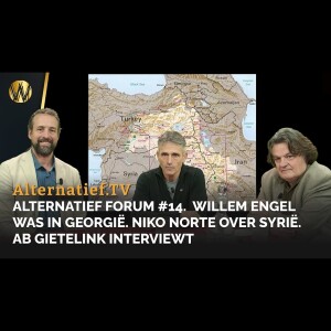 Alternatief Forum #14.  Willem Engel was in Georgië. Niko Norte over Syrië. Ab Gietelink interviewt