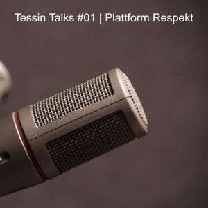 Tessin Talks #01 | Plattform Respekt