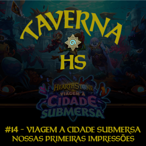 Taverna HS #14 - Cidade Submersa, Nossas Primeiras Impressões