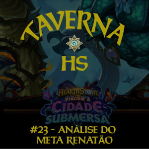 Taverna HS #23 - Análise do Meta Renatão