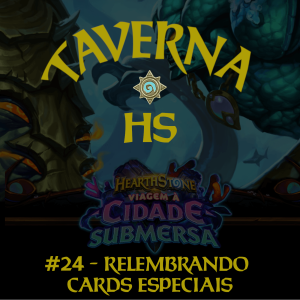 Taverna HS #24 - Relembrando Cards Especiais