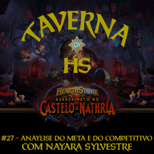 Taverna HS #27 - Anaylise do Meta e do Competitivo, com Nayara Sylvestre