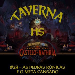 Taverna HS #28 - As Pedras Rúnicas e o Meta Cansado